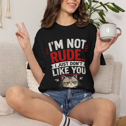 I'm Not Rude Cat T-Shirt — Funny Grumpy Cat Graphic Tee