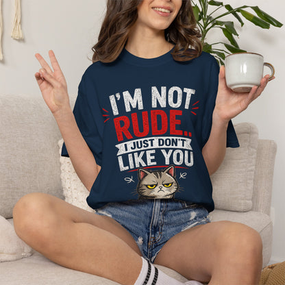 I'm Not Rude Cat T-Shirt — Funny Grumpy Cat Graphic Tee