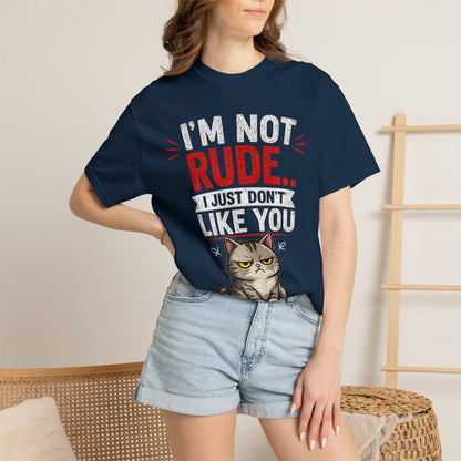 I'm Not Rude Cat T-Shirt — Funny Grumpy Cat Graphic Tee