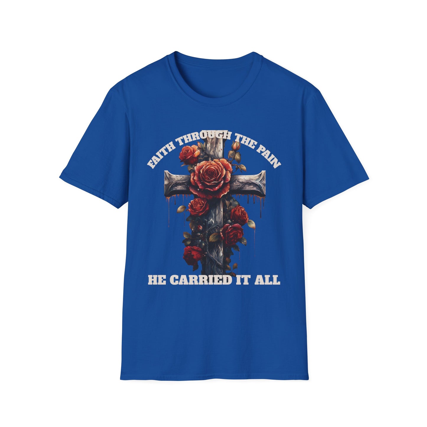 Faith Through the Pain cross with roses T-Shirt | He Carried It All