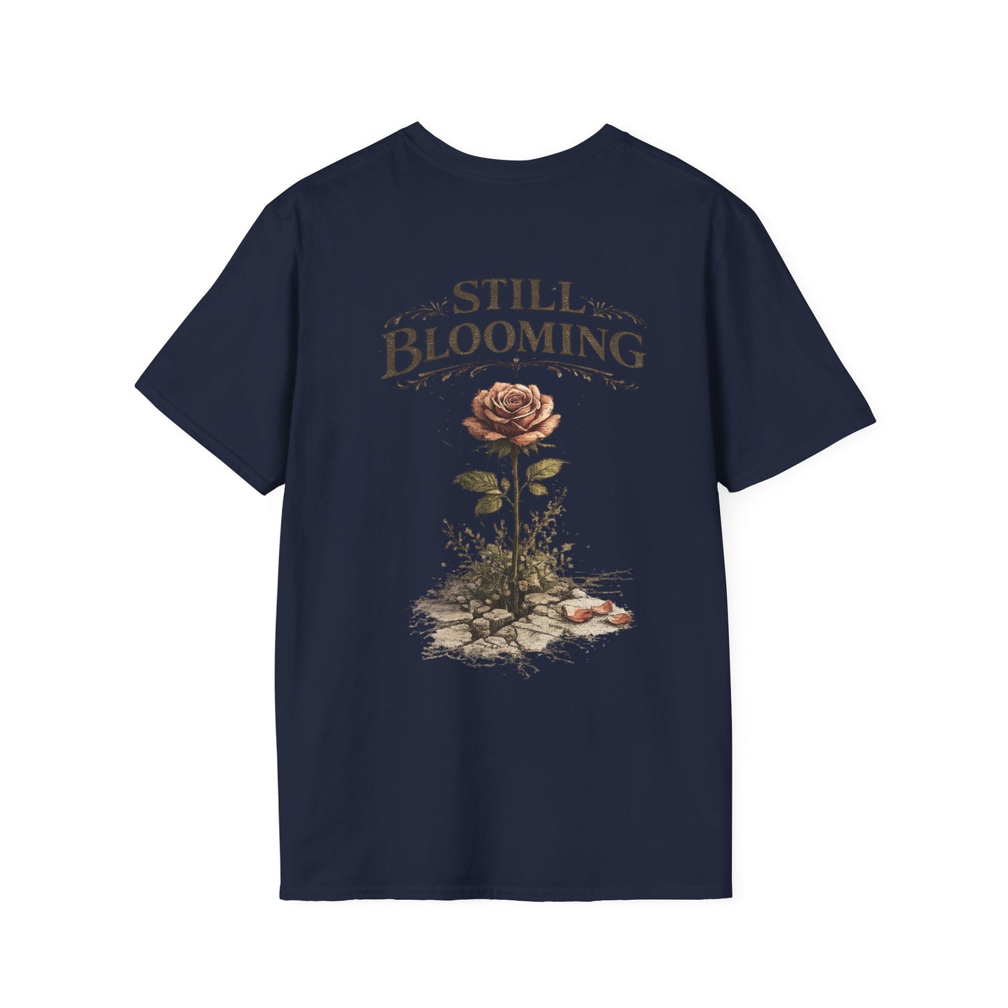 Still Blooming T-Shirt — Inspirational Floral Graphic Tee