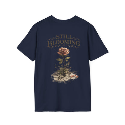 Still Blooming T-Shirt — Inspirational Floral Graphic Tee
