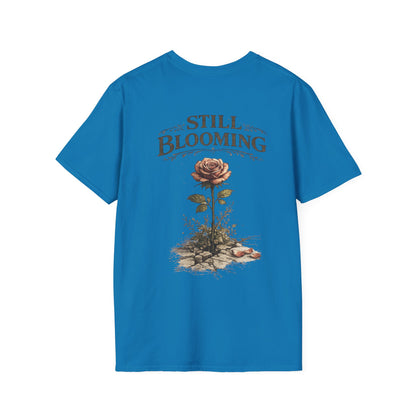 Still Blooming T-Shirt — Inspirational Floral Graphic Tee