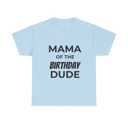 Mama of the Birthday Dude Unisex Heavy Cotton Tee, Birthday Gift Shirt, Mama Tee, Funny Mom T-Shirt, Family Celebration Shirt