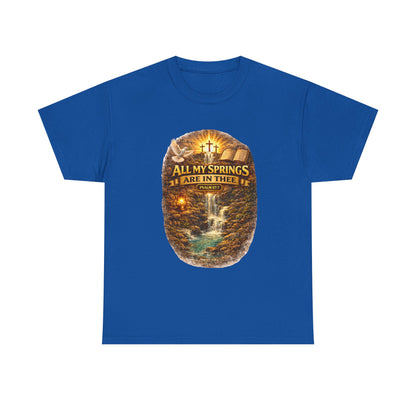 Religious T-Shirt - "All My Springs Are in You" Waterfall Cross Faith Tee