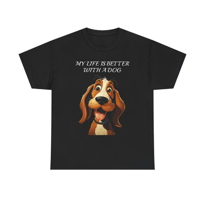 Dog Lover T‑Shirt — "My Life Is Better With A Dog" Cute Cartoon Hound Tee