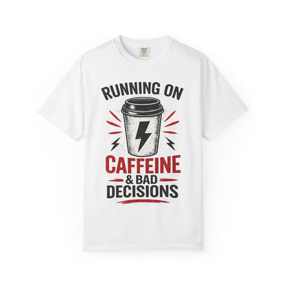 Caffeine & Bad Decisions T-Shirt