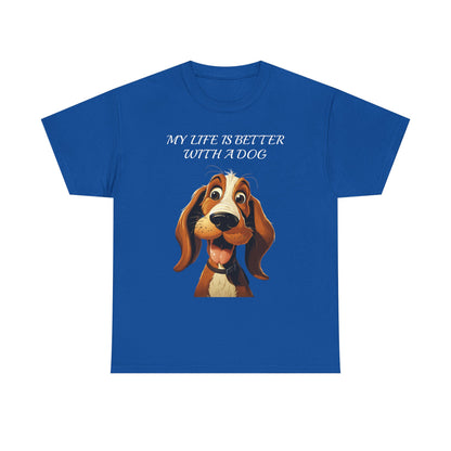 Dog Lover T‑Shirt — "My Life Is Better With A Dog" Cute Cartoon Hound Tee