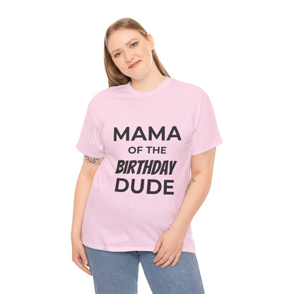 Mama of the Birthday Dude Unisex Heavy Cotton Tee, Birthday Gift Shirt, Mama Tee, Funny Mom T-Shirt, Family Celebration Shirt