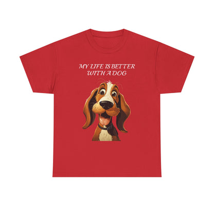 Dog Lover T‑Shirt — "My Life Is Better With A Dog" Cute Cartoon Hound Tee
