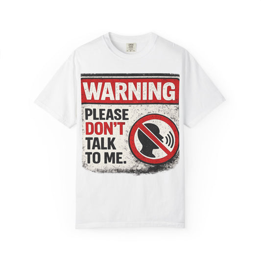 Warning "Please Don’t Talk to Me" T-Shirt