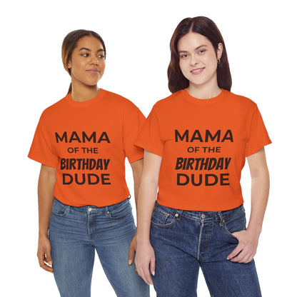 Mama of the Birthday Dude Unisex Heavy Cotton Tee, Birthday Gift Shirt, Mama Tee, Funny Mom T-Shirt, Family Celebration Shirt