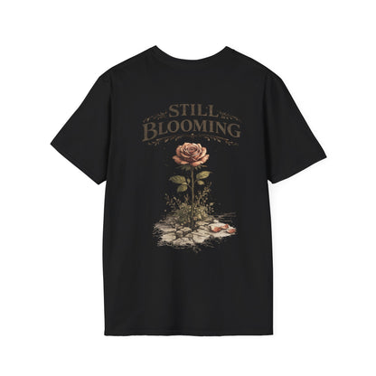 Still Blooming T-Shirt — Inspirational Floral Graphic Tee